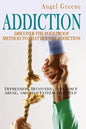 Addiction: Discover the Foolproof Method to Shatter Any Addiction - Depression, Recovery, Substance Abuse, and Self Esteem Self Help - Paperback