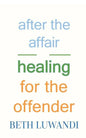 After the Affair - Healing for the Offender - Paperback
