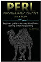 Perl Programming Success in a Day: Beginners Guide to Fast, Easy, and Efficient Learning of Perl Programming - Paperback