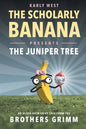 The Scholarly Banana Presents The Juniper Tree: An Ultra-Grim Fairy Tale from the Brothers Grimm - Paperback