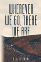 Wherever We Go, There We Are - Paperback