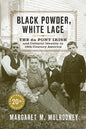 Black Powder, White Lace: The Du Pont Irish and Cultural Identity in Nineteenth-Century America - Paperback