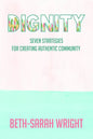 Dignity: Seven Strategies for Creating Authentic Community - Paperback