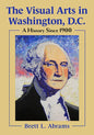 The Visual Arts in Washington, D.C.: A History Since 1900 - Paperback