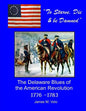 To Starve, Die & Be Damned: The Delaware Blues of the American Revolution, 1776-1783 - Paperback