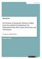 Do Victims of Domestic Violence Suffer from Secondary Victimization? An Exploration Into the Causes, Processes and Treatments: On Violence Against Wom - Paperback