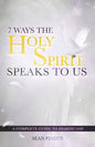 7 Ways the Holy Spirit Speaks to Us: A Complete Guide to Hearing God - Paperback