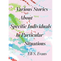 Various Stories About Specific Individuals in Particular Situations - Paperback