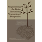 Programming the Brain: Educational Neuroscience Perspective: Pedagogical Practices and Study Skills for Enhanced Learning and Metacognition - Paperback