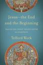 Jesus--The End and the Beginning: Tracing the Christ-Shaped Nature of Everything - Paperback