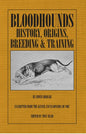 Bloodhounds: History - Origins - Breeding - Training - Paperback