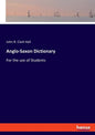Anglo-Saxon Dictionary: For the use of Students - Paperback