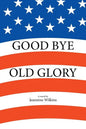 Good Bye Old Glory - Paperback