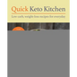 Quick Keto Kitchen: Low-Carb, Weight-Loss Recipes for Every Day - Paperback