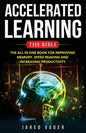 Accelerated Learning: The Bible: The All In One Book for Improving Memory, Speed Reading and Increasing Productivity - Paperback