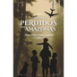 Los Niños Perdidos del Amazonas: Una historia de lo trágico a lo mágico - Paperback