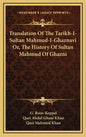 Translation Of The Tarikh-I-Sultan Mahmud-I-Ghaznavi Or, The History Of Sultan Mahmud Of Ghazni - Hardcover