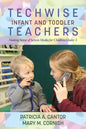 Techwise Infant and Toddler Teachers: Making Sense of Screen Media for Children Under 3 - Paperback