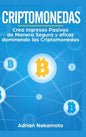 Criptomonedas: Crea Ingresos Pasivos de Manera Segura y eficaz dominando las Criptomonedas - Hardcover
