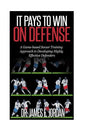 It Pays to Win on Defense: A game-based soccer approach to developing highly effective defenders - Paperback