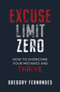 Excuse Limit Zero: How to Overcome Your Mistakes and Thrive - Paperback