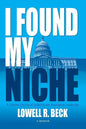 I Found My Niche, a Lifetime Journey of Lobbying and Association Leadership - Paperback