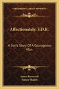 Affectionately, F.D.R.: A Son's Story Of A Courageous Man - Paperback