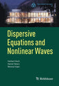 Dispersive Equations and Nonlinear Waves: Generalized Korteweg-de Vries, Nonlinear Schrödinger, Wave and Schrödinger Maps - Paperback