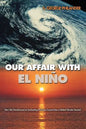 Our Affair with El Niño: How We Transformed an Enchanting Peruvian Current Into a Global Climate Hazard - Paperback
