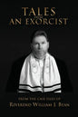 Tales From An Exorcist: From The Case Files of Reverend William J Bean - Paperback