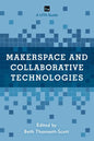 Makerspace and Collaborative Technologies: A LITA Guide - Paperback