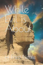 While Evil is About - Paperback