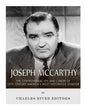 Joseph McCarthy: The Controversial Life and Career of 20th Century America's Most Notorious Senator - Paperback