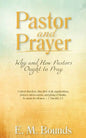 Pastor and Prayer: Why and How Pastors Ought to Pray - Paperback