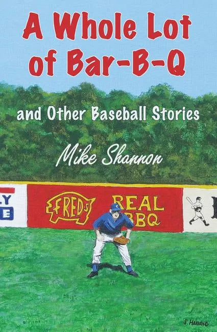 A Whole Lot of Bar-B-Q: and Other Baseball Stories - Paperback