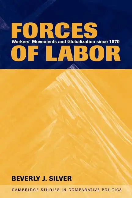 Forces of Labor: Workers' Movements and Globalization Since 1870 - Paperback
