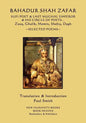 Bahadur Shah Zafar - Sufi Poet & Last Mughal Emperor & his Circle of Poets: Zauq, Ghalib, Momim, Shefta, Dagh... Selected Poems - Paperback