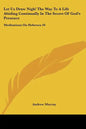 Let Us Draw Nigh! the Way to a Life Abiding Continually in the Secret of God's Presence: Meditations on Hebrews 10:19-25 (1895) - Paperback