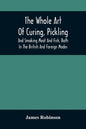 The Whole Art Of Curing, Pickling, And Smoking Meat And Fish, Both In The British And Foreign Modes: With Many Useful Miscellaneous Receipts, And Full - Paperback