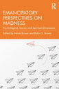 Emancipatory Perspectives on Madness: Psychological, Social, and Spiritual Dimensions - Paperback