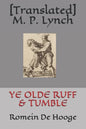 Ye Olde Ruff & Tumble: Romein De Hooge - Paperback