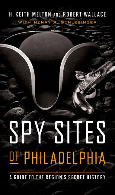 Spy Sites of Philadelphia: A Guide to the Region's Secret History - Paperback