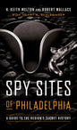 Spy Sites of Philadelphia: A Guide to the Region's Secret History - Paperback