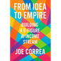 From Idea to Empire: Scale Your AI Side Hustle Into a Global Digital Business Without Investors or Employees - Paperback
