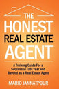 The Honest Real Estate Agent: A Training Guide for a Successful First Year and Beyond as a Real Estate Agent - Paperback