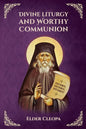 On the Divine Liturgy and Worthy and Unworthy Communion By Elder Cleopas the Romanian - Paperback