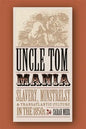 Uncle Tom Mania: Slavery, Minstrelsy, and Transatlantic Culture in the 1850s - Paperback