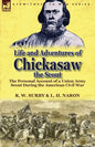 Life and Adventures of Chickasaw, the Scout: The Personal Account of a Union Army Scout During the American Civil War - Paperback