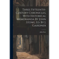 Three Fifteenth-century Chronicles, With Historical Memoranda By John Stowe, Ed. By J. Gairdner - Paperback