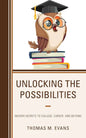 Unlocking the Possibilities: Insider Secrets to College, Career, and Beyond - Paperback